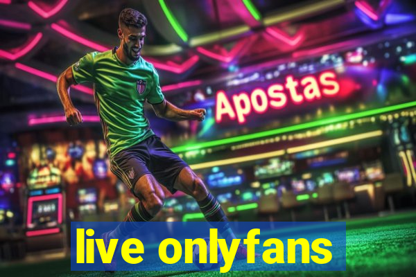 live onlyfans